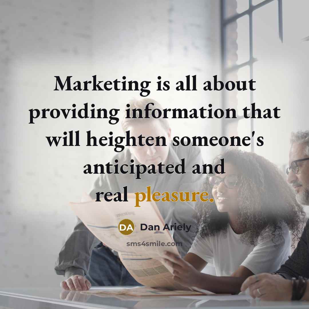 “Marketing is all about providing information that will heighten someone's…” quote by Dan Ariely