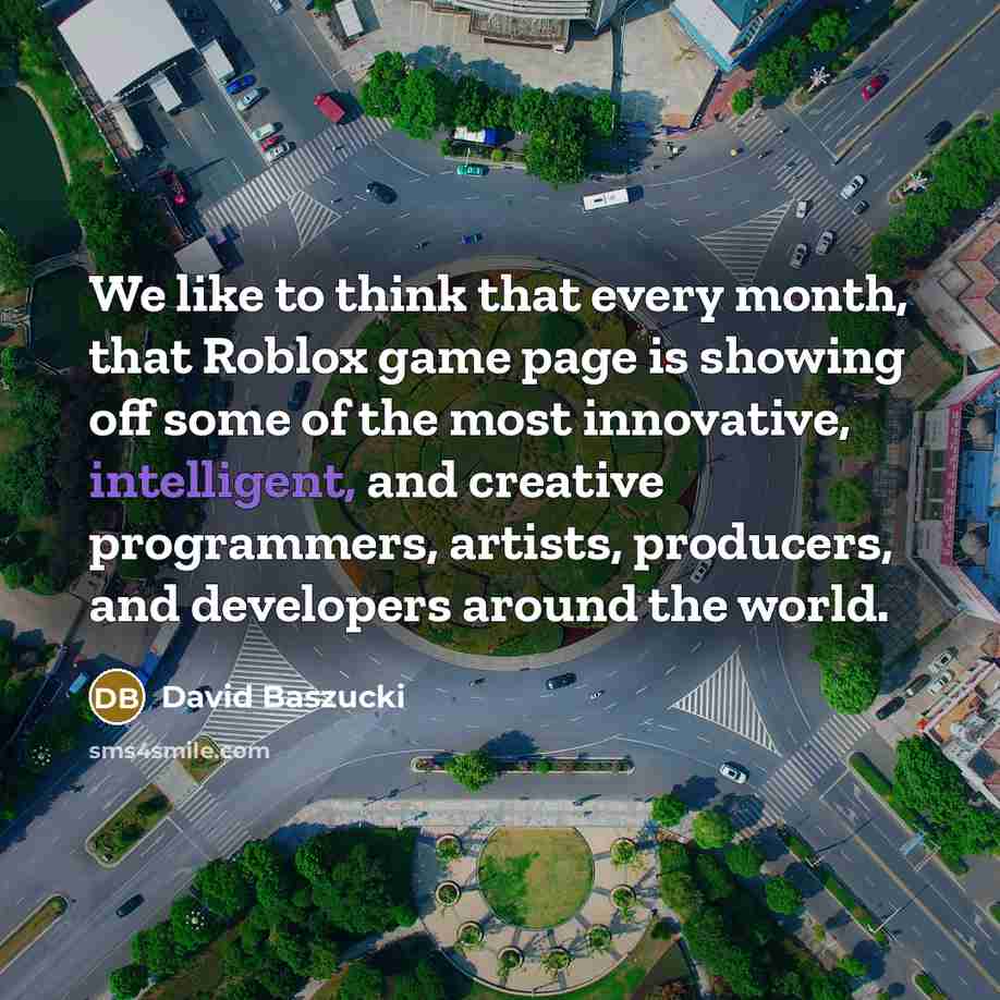 “We like to think that every month, that Roblox game…” quote by David Baszucki