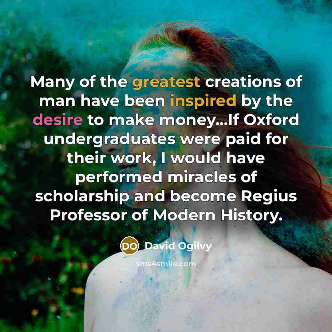 “Many of the greatest creations of man have been inspired…” quote by David Ogilvy