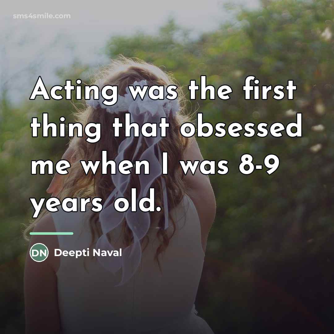 “Acting was the first thing that obsessed me when I…” quote by Deepti Naval