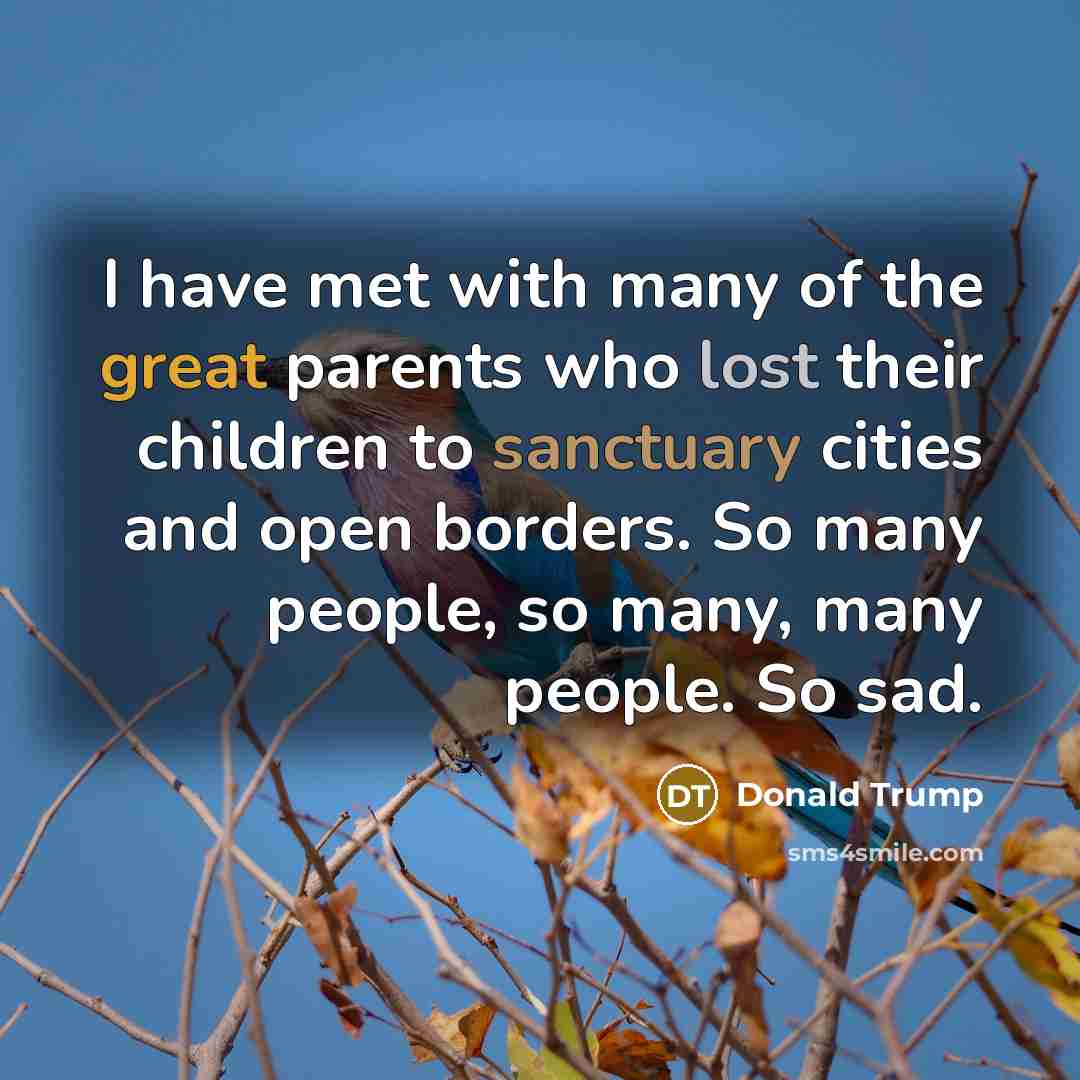 “I have met with many of the great parents who…” quote by Donald Trump