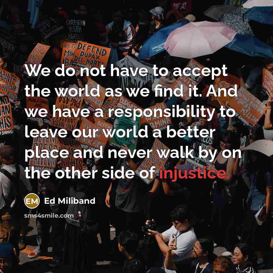 “We do not have to accept the world as we…” quote by Ed Miliband