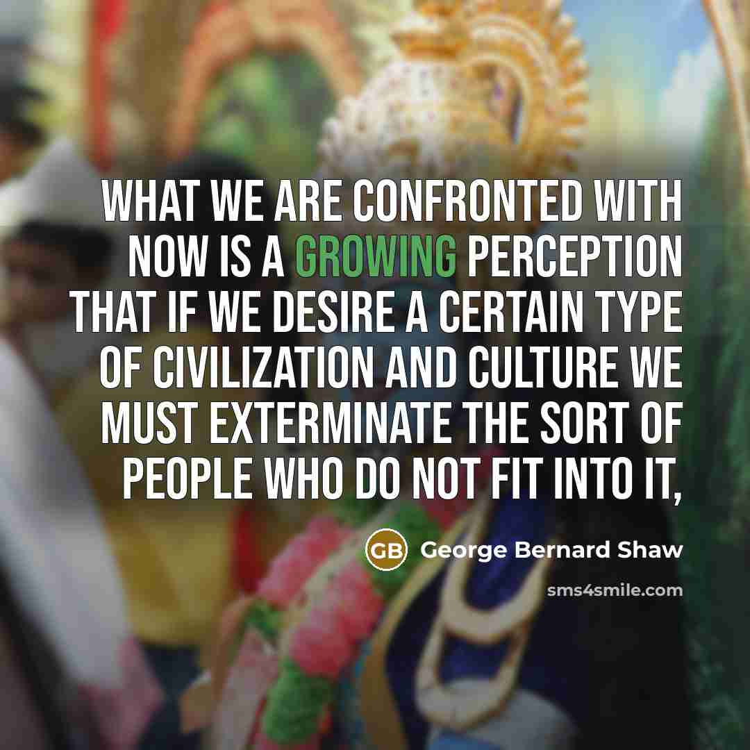 “What we are confronted with now is a growing perception…” quote by George Bernard Shaw