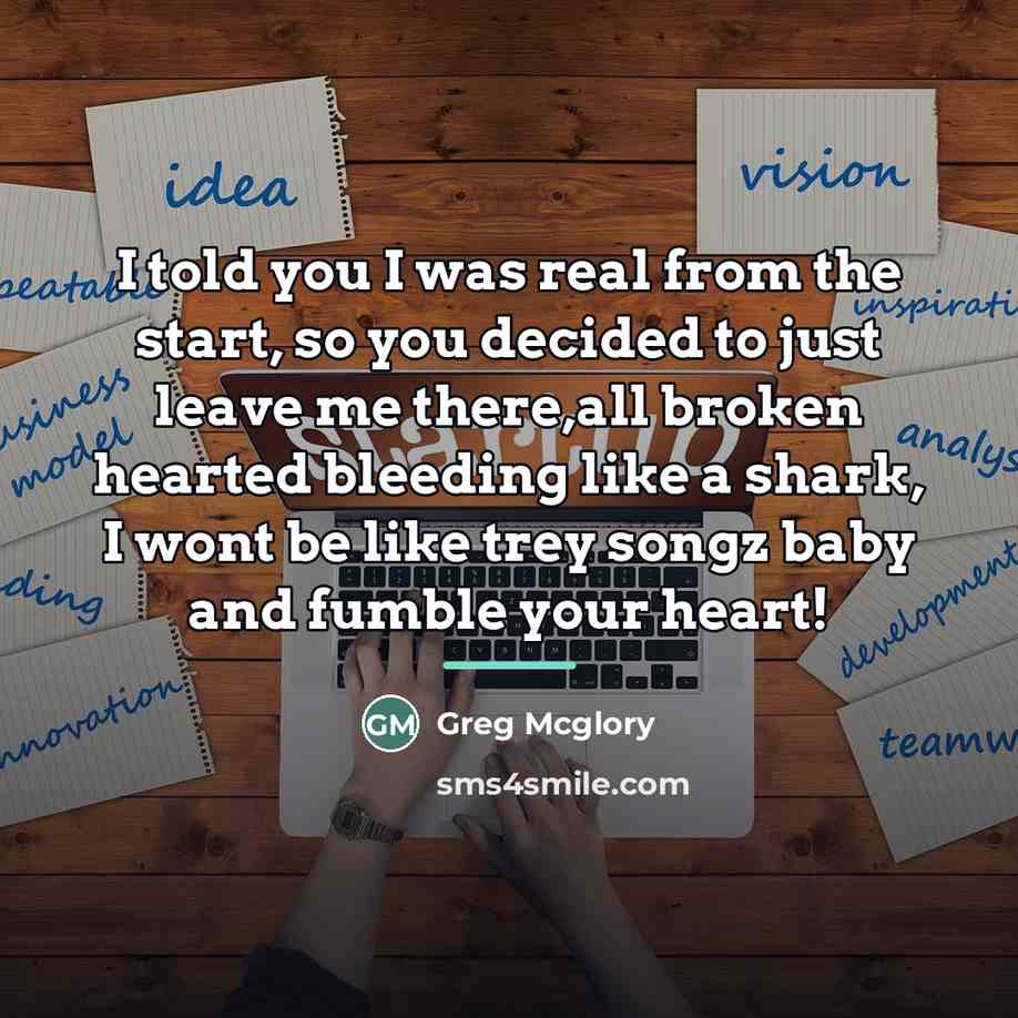 “I told you I was real from the start, so…” quote by Greg Mcglory