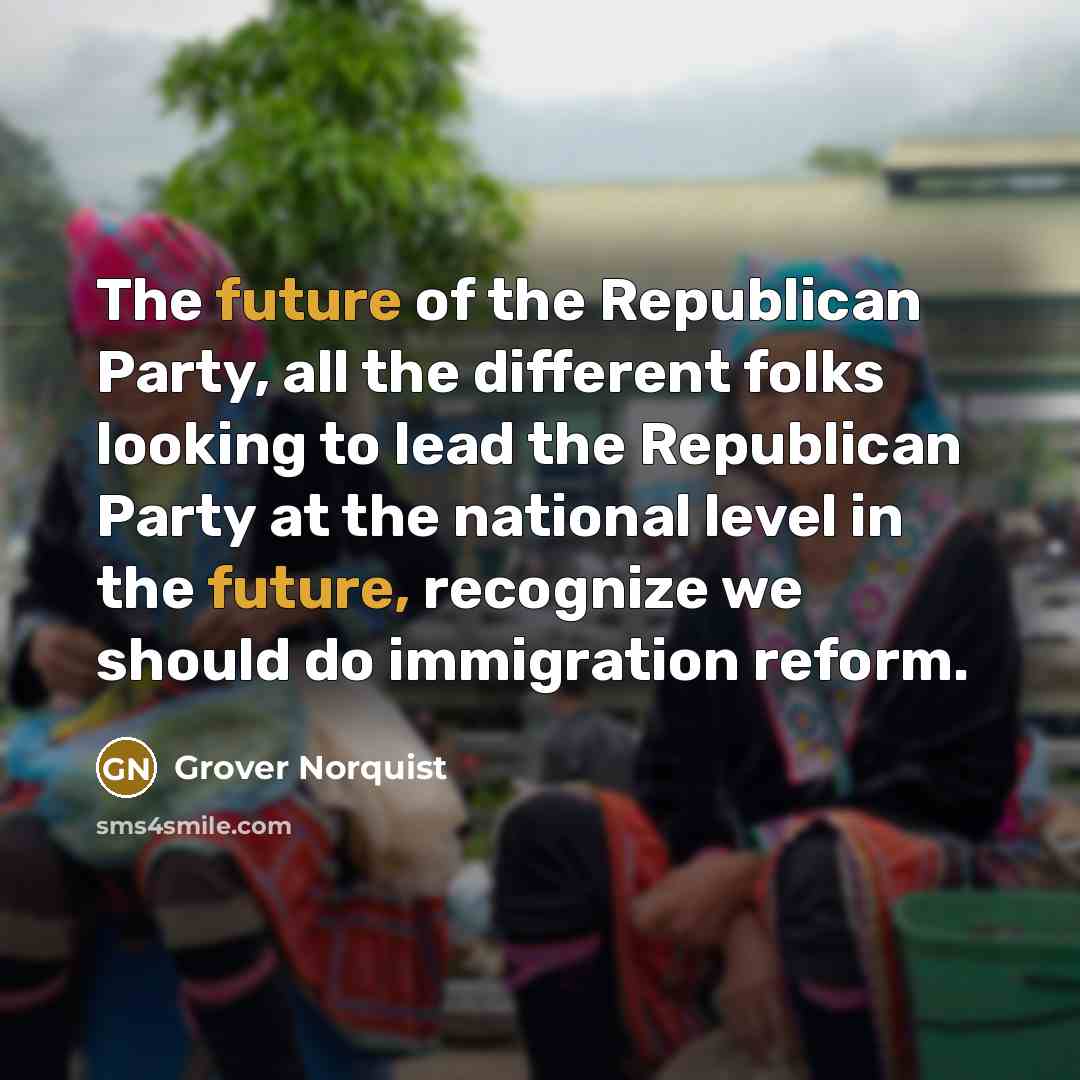 “The future of the Republican Party, all the different folks…” quote by Grover Norquist