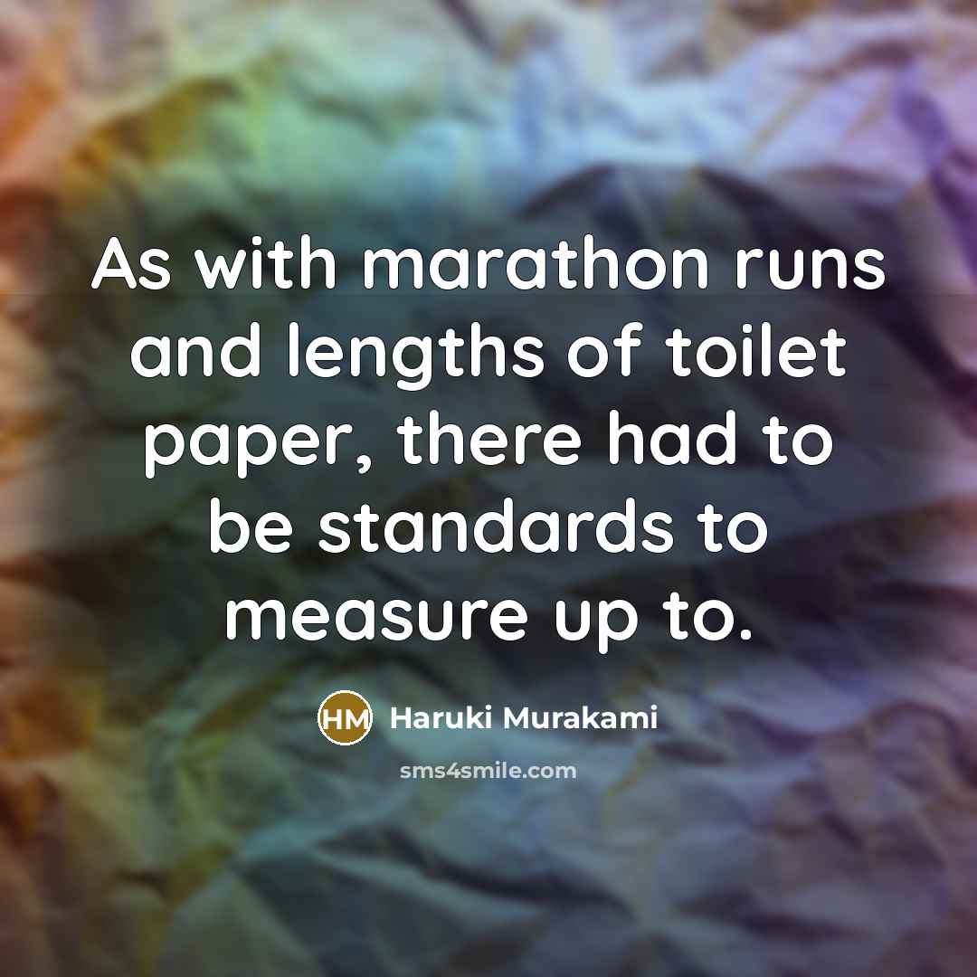 “As with marathon runs and lengths of toilet paper, there…” quote by Haruki Murakami