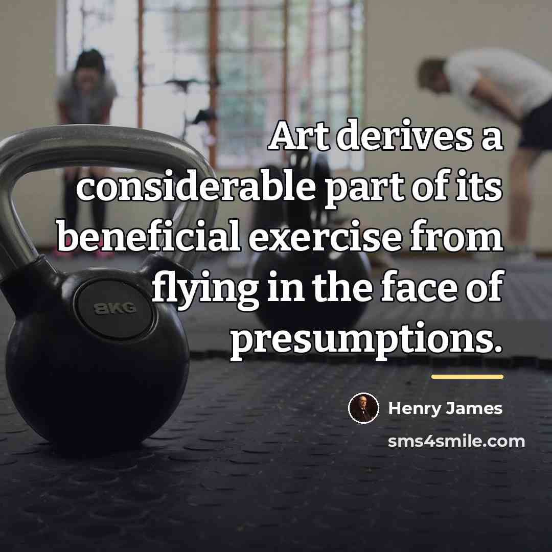 “Art derives a considerable part of its beneficial exercise from…” quote by Henry James