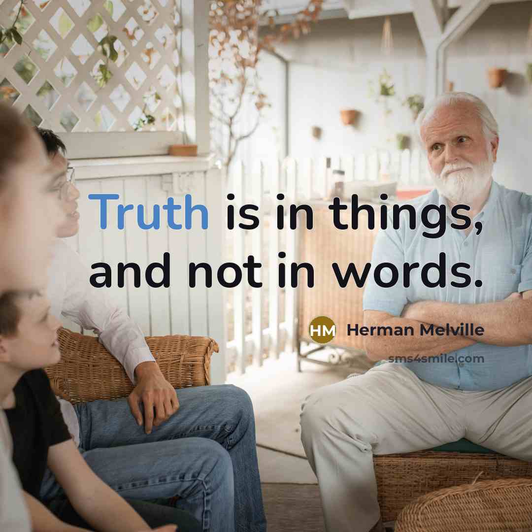 “Truth is in things, and not in words.…” quote by Herman Melville