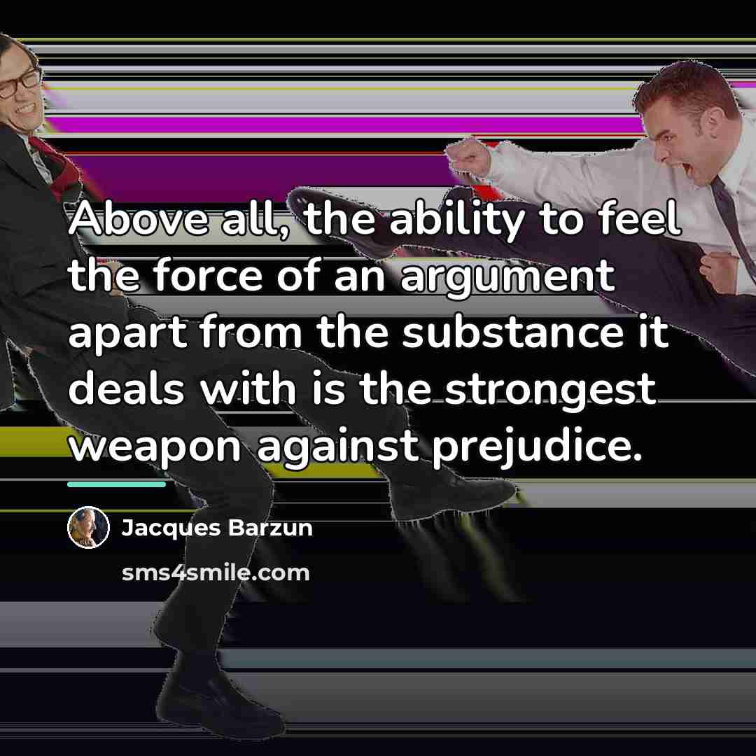 “Above all, the ability to feel the force of an…” quote by Jacques Barzun