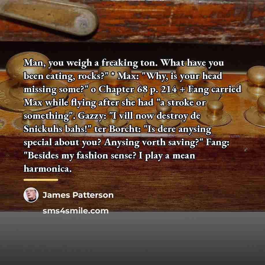 “Man, you weigh a freaking ton. What have you been…” quote by James Patterson