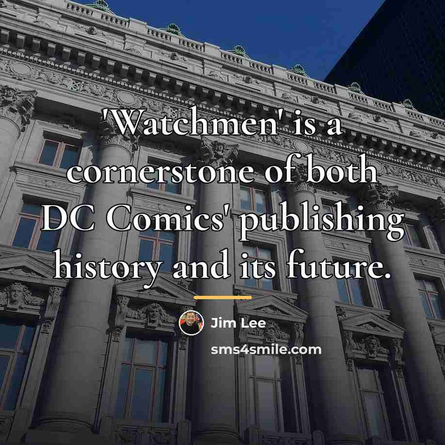 “'Watchmen' is a cornerstone of both DC Comics' publishing history…” quote by Jim Lee