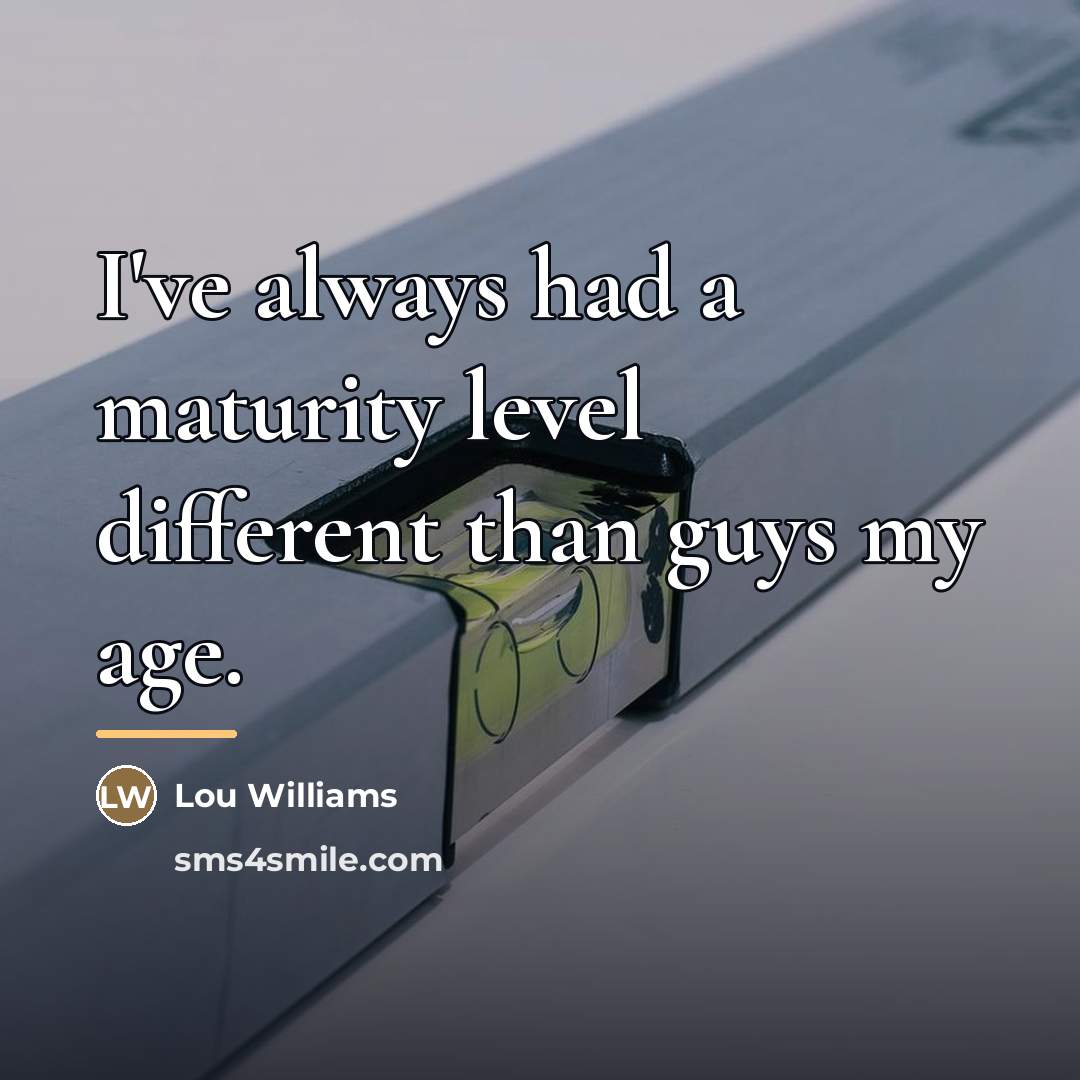 “I've always had a maturity level different than guys my…” quote by Lou Williams