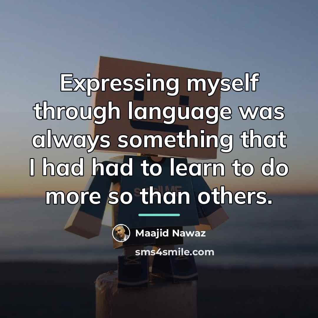 “Expressing myself through language was always something that I had…” quote by Maajid Nawaz