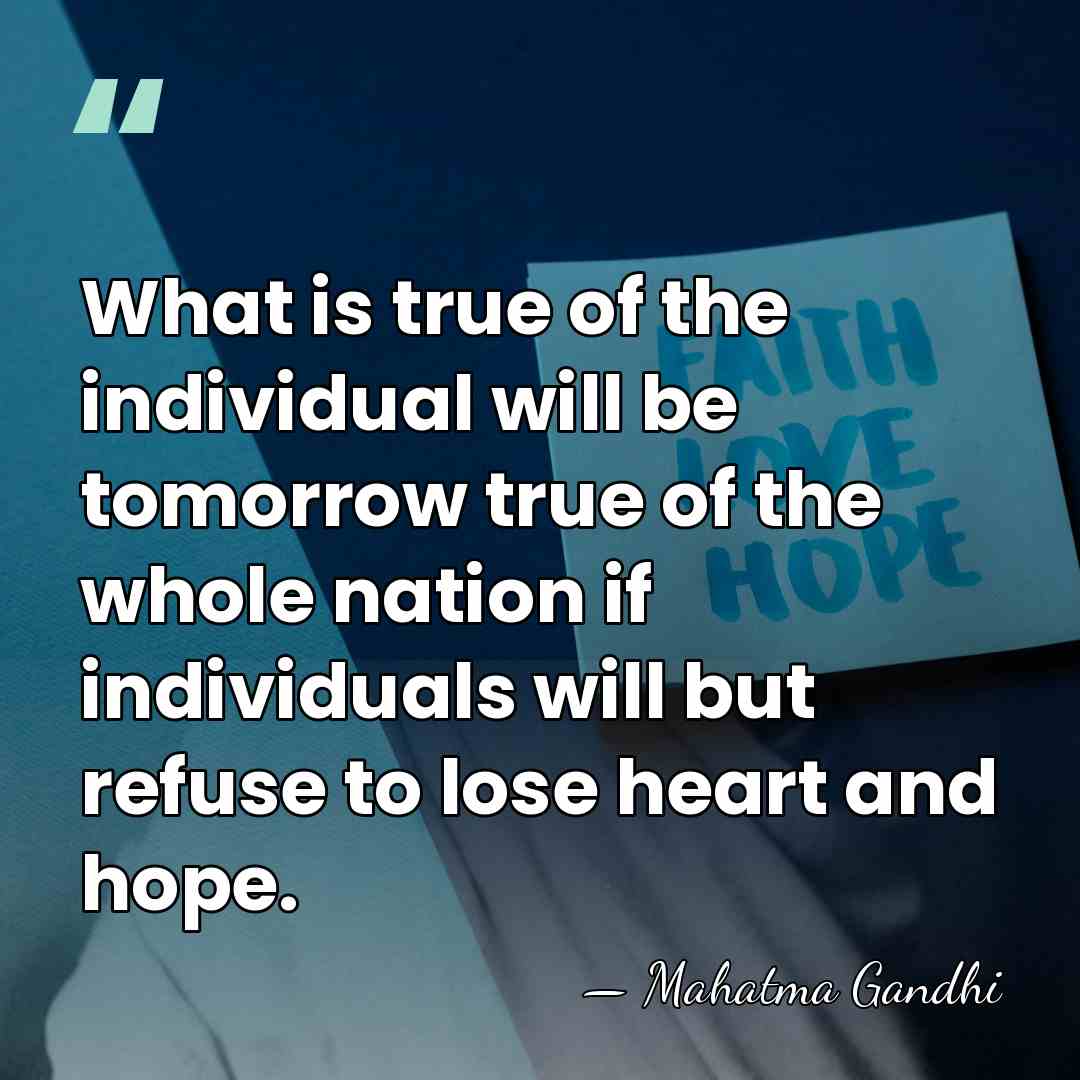 What is true of the individual will be tomorrow true of the&hellip; - Mahatma Gandhi