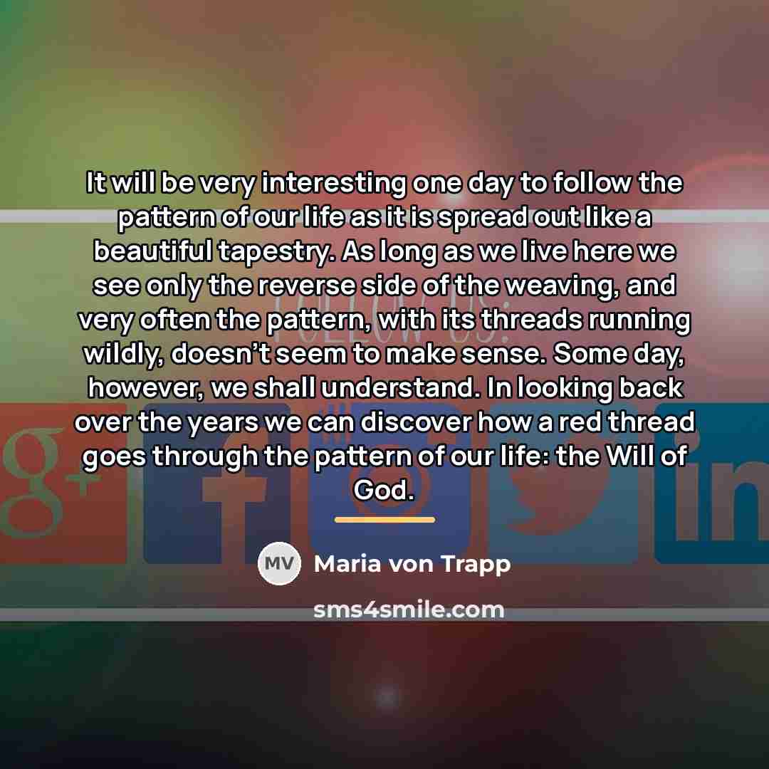 “It will be very interesting one day to follow the…” quote by Maria von Trapp