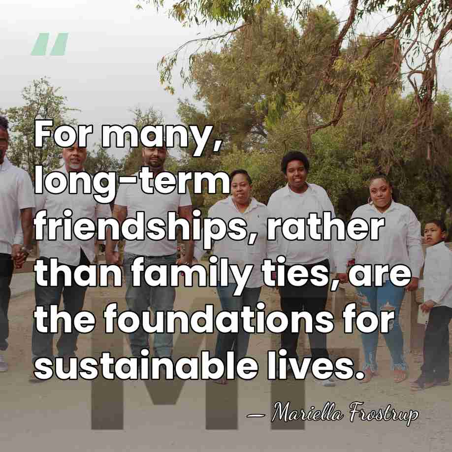 For many, long-term friendships, rather than family ties, are the foundations for&hellip; - Mariella Frostrup