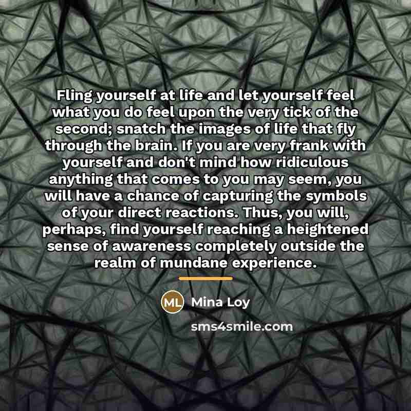 “Fling yourself at life and let yourself feel what you…” quote by Mina Loy