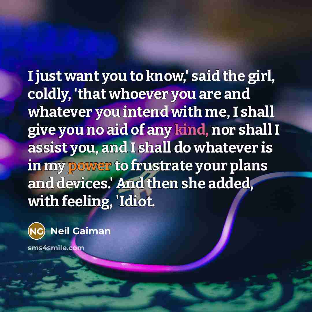 “I just want you to know,' said the girl, coldly,…” quote by Neil Gaiman