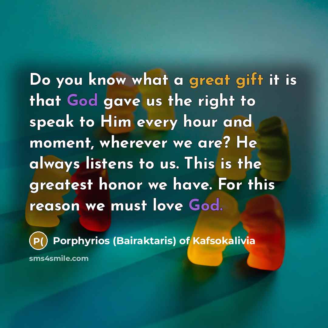 “Do you know what a great gift it is that…” quote by Porphyrios (Bairaktaris) of Kafsokalivia