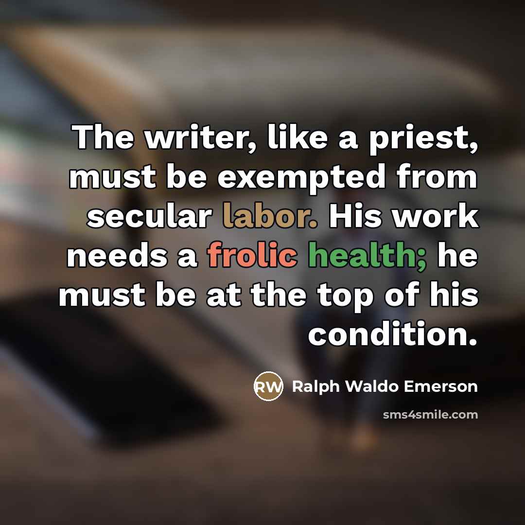 “The writer, like a priest, must be exempted from secular…” quote by Ralph Waldo Emerson