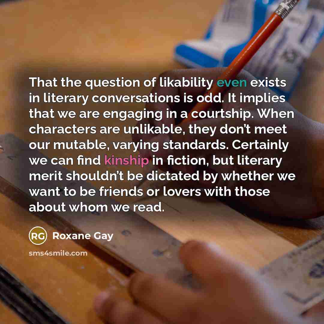“That the question of likability even exists in literary conversations…” quote by Roxane Gay