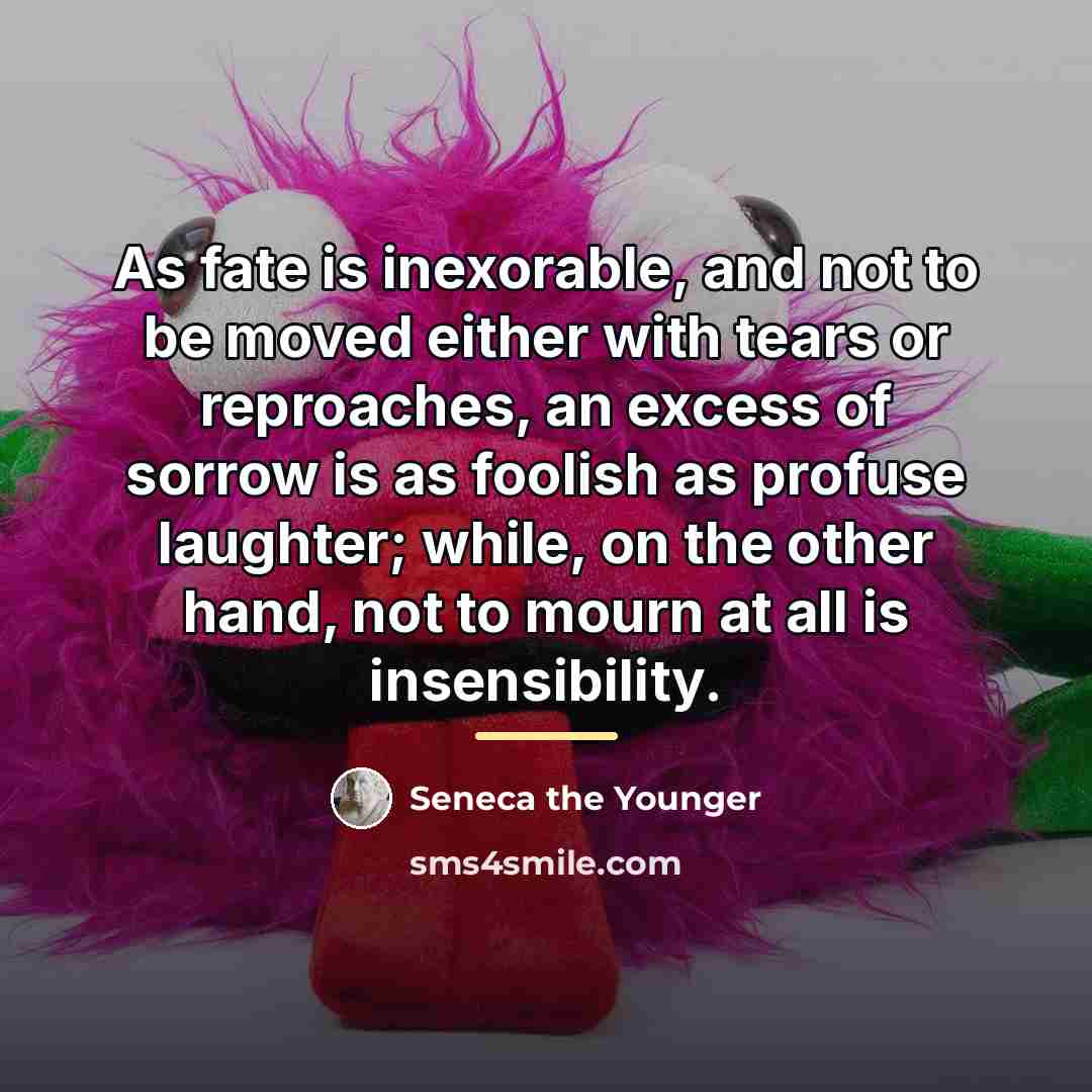 “As fate is inexorable, and not to be moved either…” quote by Seneca the Younger