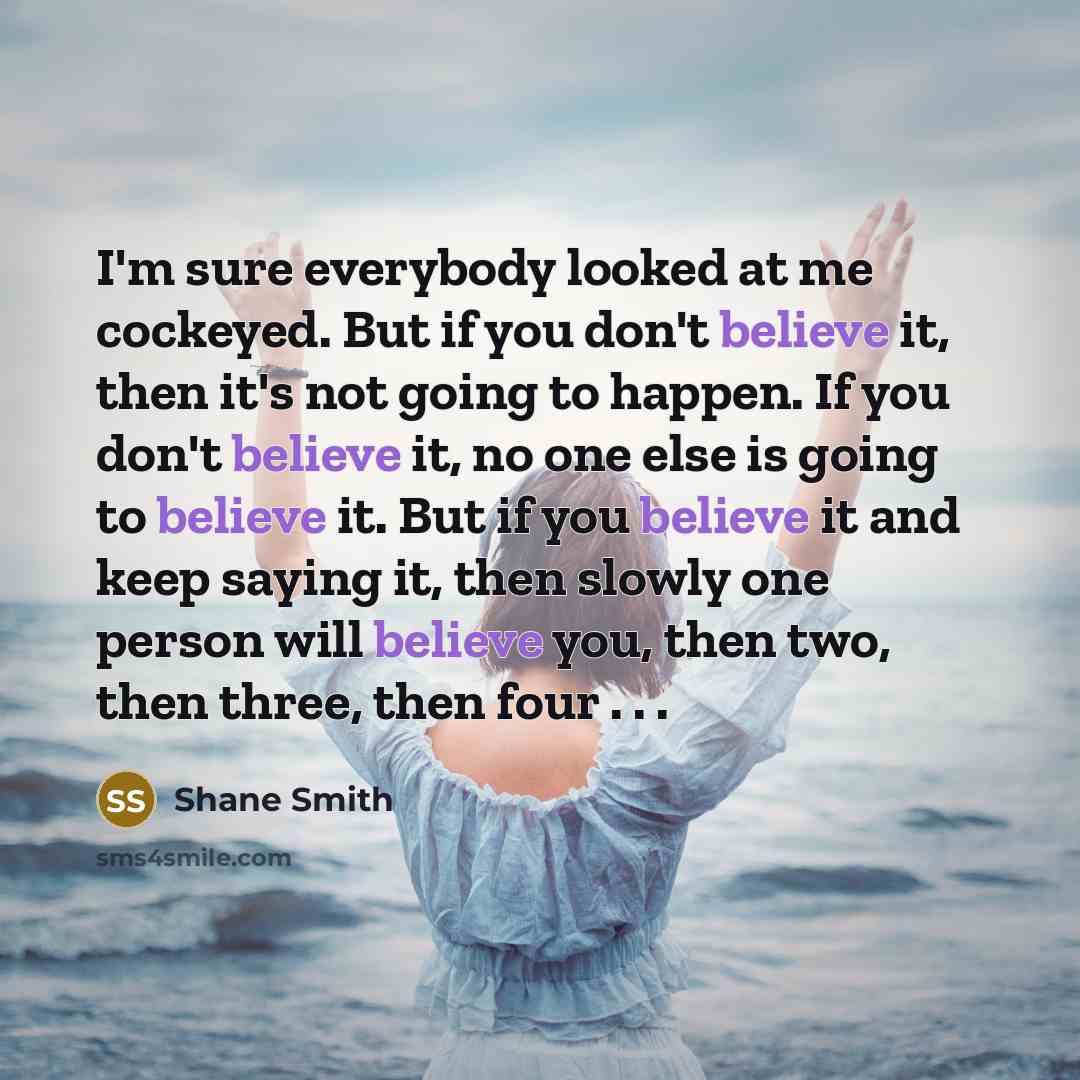 “I'm sure everybody looked at me cockeyed. But if you…” quote by Shane Smith