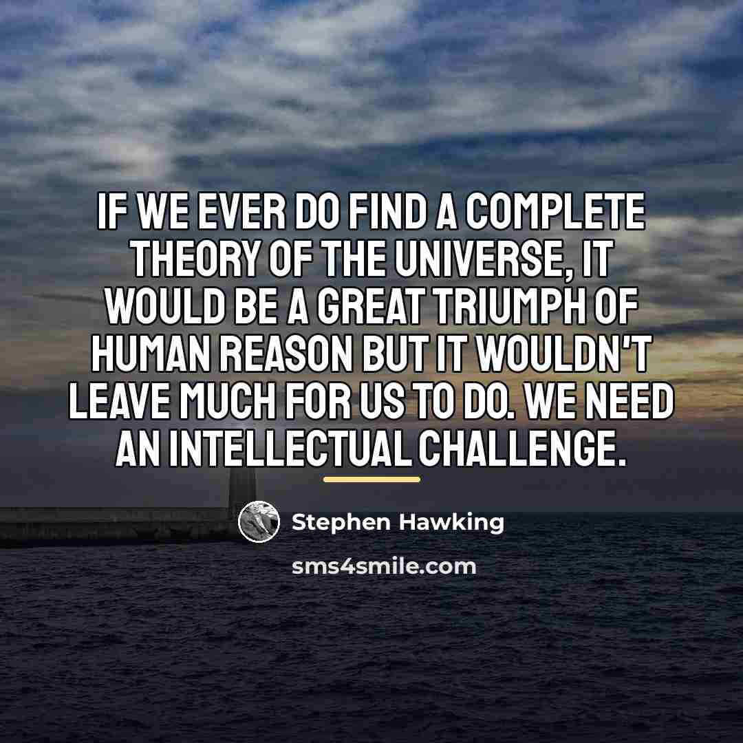 “If we ever do find a complete theory of the…” quote by Stephen Hawking