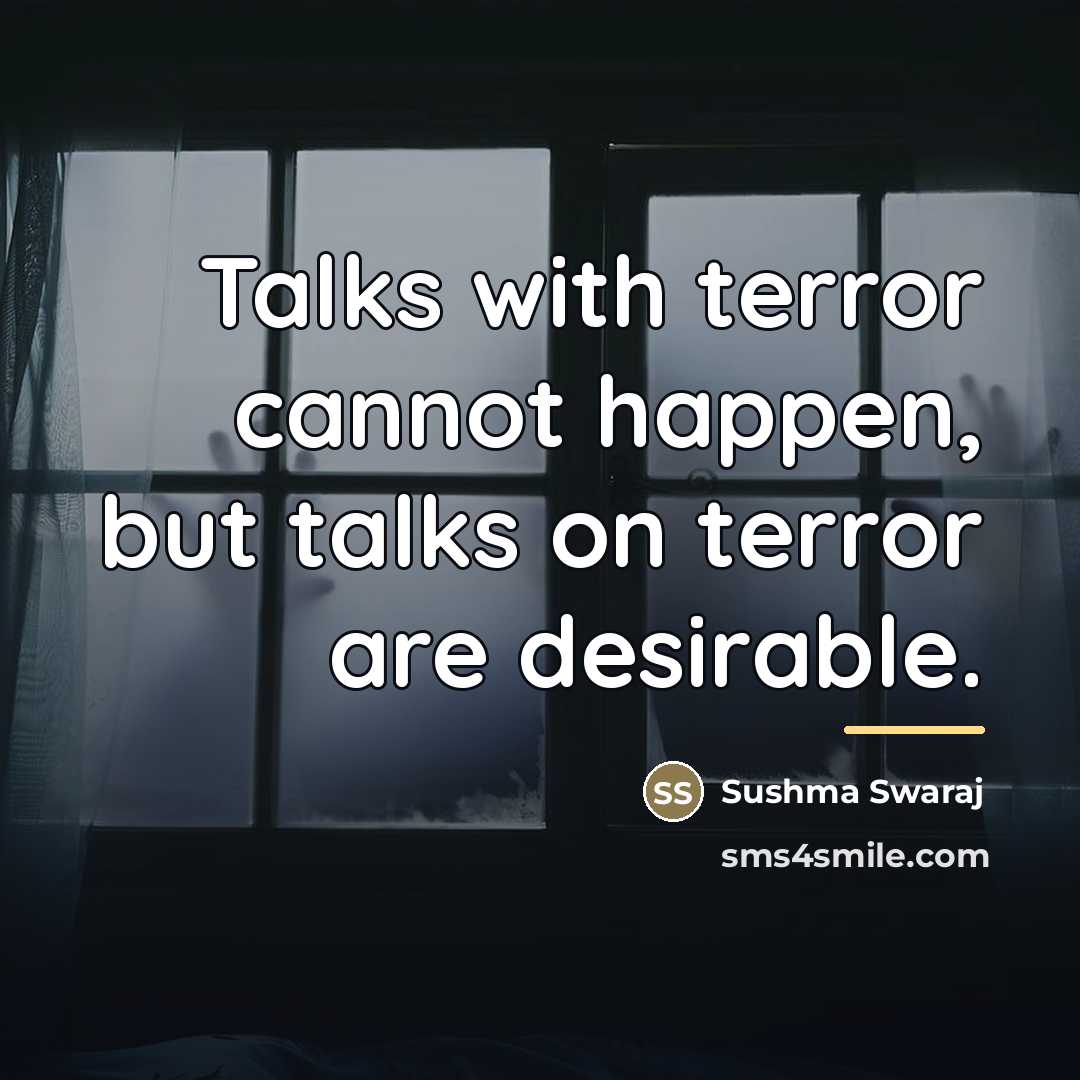 “Talks with terror cannot happen, but talks on terror are…” quote by Sushma Swaraj