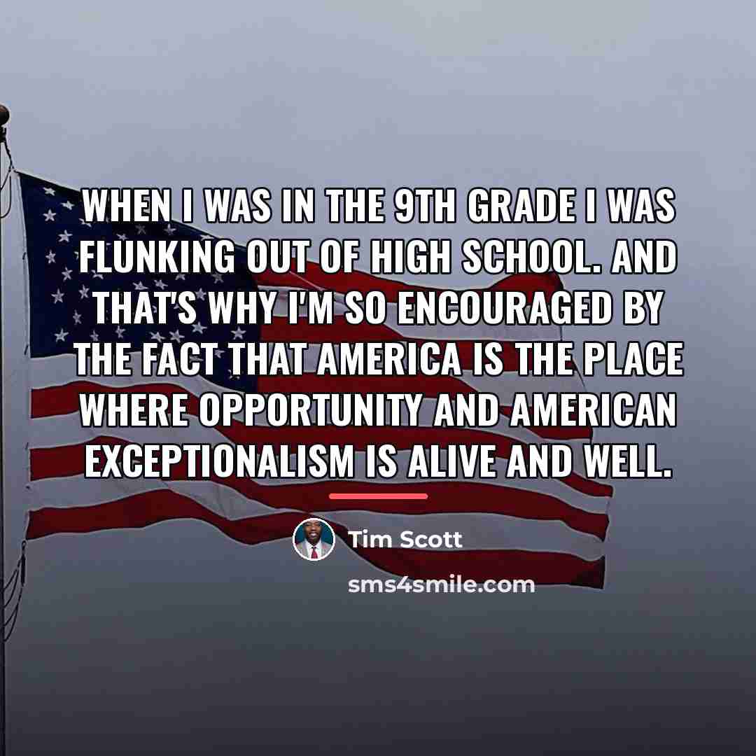 “When I was in the 9th grade I was flunking…” quote by Tim Scott