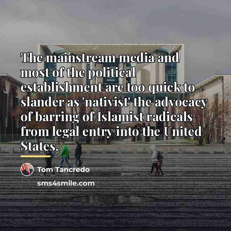 “The mainstream media and most of the political establishment are…” quote by Tom Tancredo