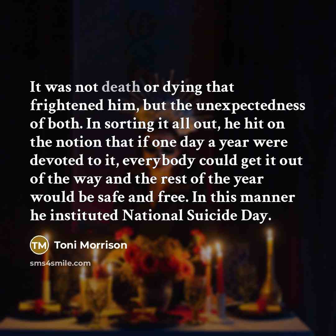 “It was not death or dying that frightened him, but…” quote by Toni Morrison