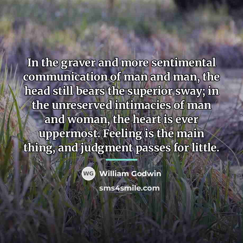 “In the graver and more sentimental communication of man and…” quote by William Godwin