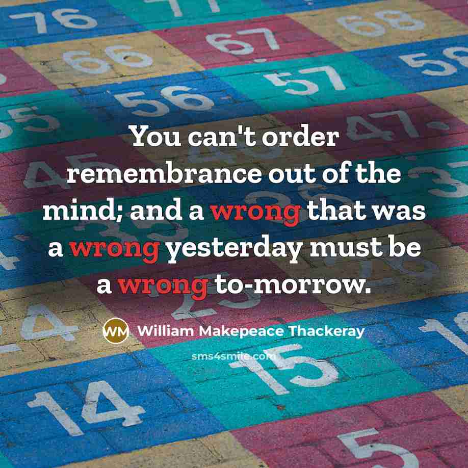“You can't order remembrance out of the mind; and a…” quote by William Makepeace Thackeray