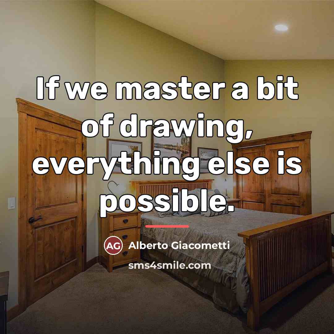 “If we master a bit of drawing, everything else is…” quote by Alberto Giacometti