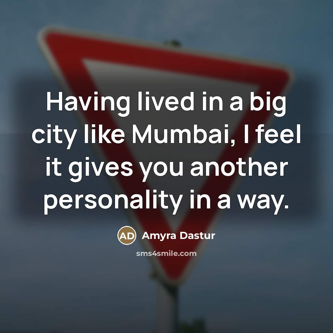 “Having lived in a big city like Mumbai, I feel…” quote by Amyra Dastur
