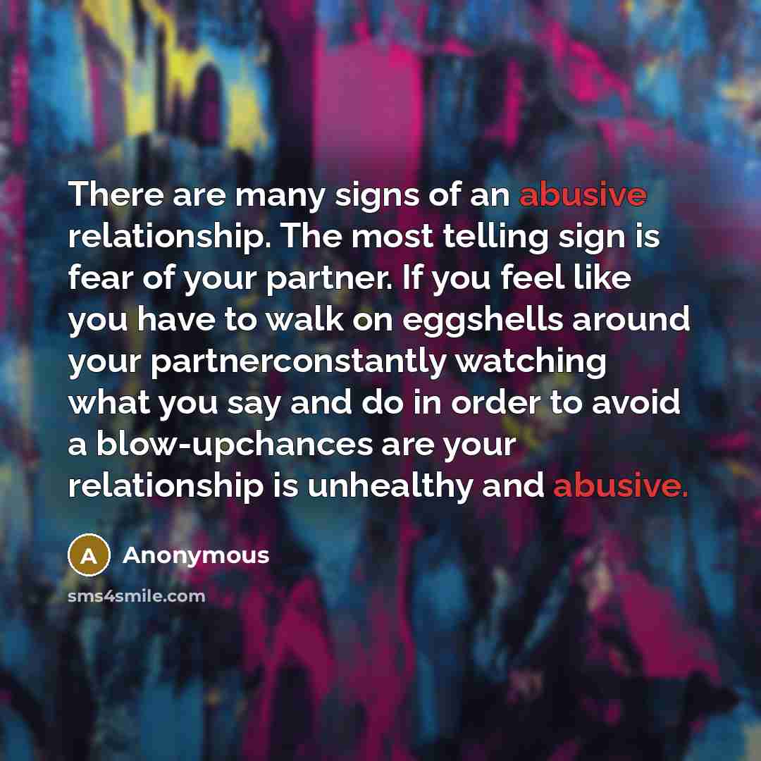 “There are many signs of an abusive relationship. The most…” quote by Anonymous