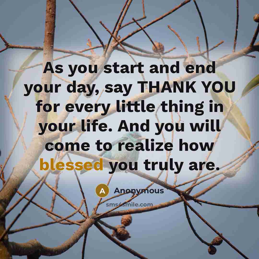 “As you start and end your day, say THANK YOU…” quote by Anonymous
