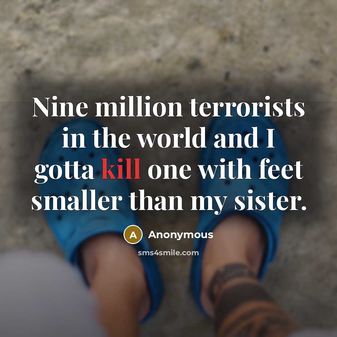 “Nine million terrorists in the world and I gotta kill…” quote by Anonymous