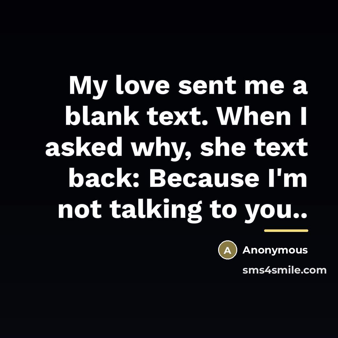 “My love sent me a blank text. When I asked…” quote by Anonymous