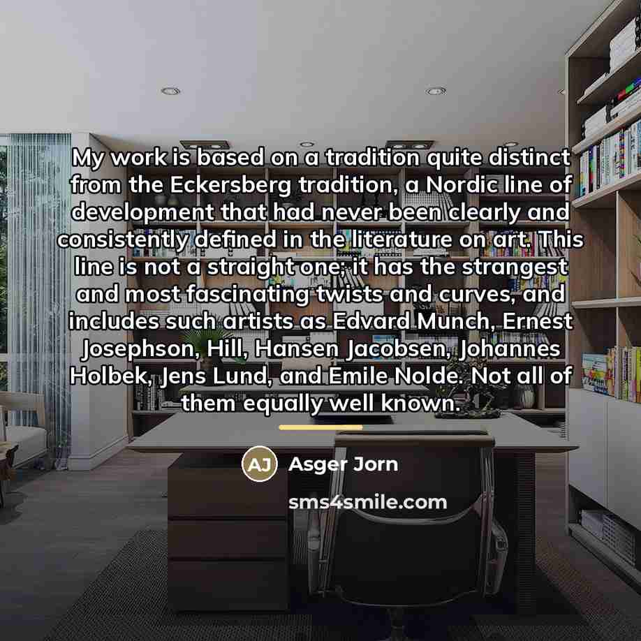 “My work is based on a tradition quite distinct from…” quote by Asger Jorn