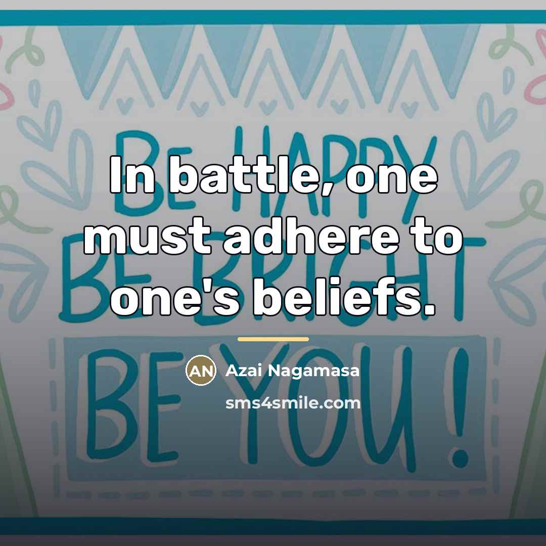 “In battle, one must adhere to one's beliefs.…” quote by Azai Nagamasa