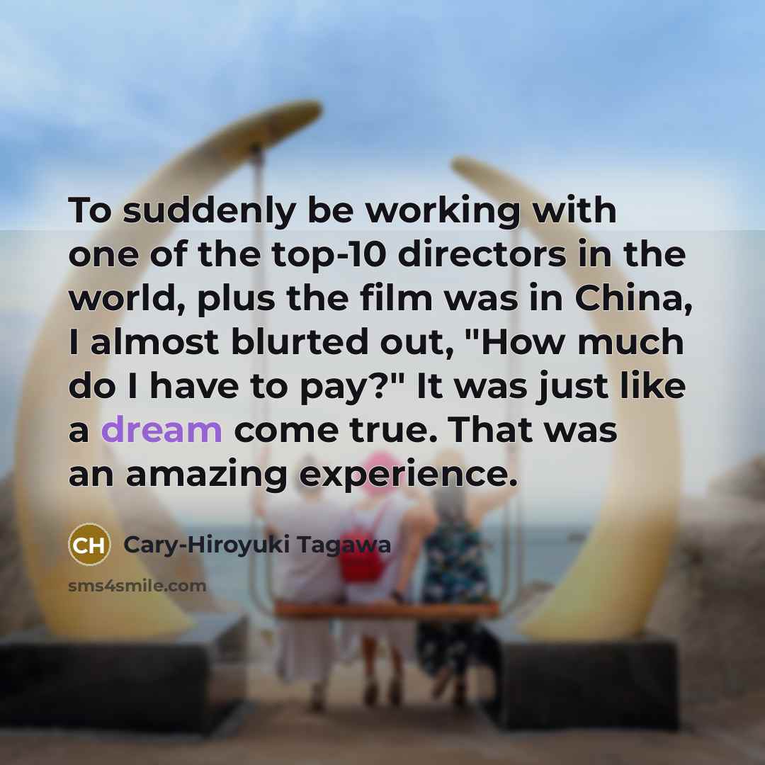 “To suddenly be working with one of the top-10 directors…” quote by Cary-Hiroyuki Tagawa