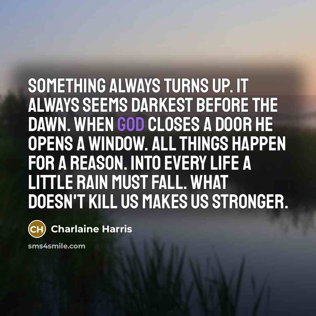 “Something always turns up. It always seems darkest before the…” quote by Charlaine Harris