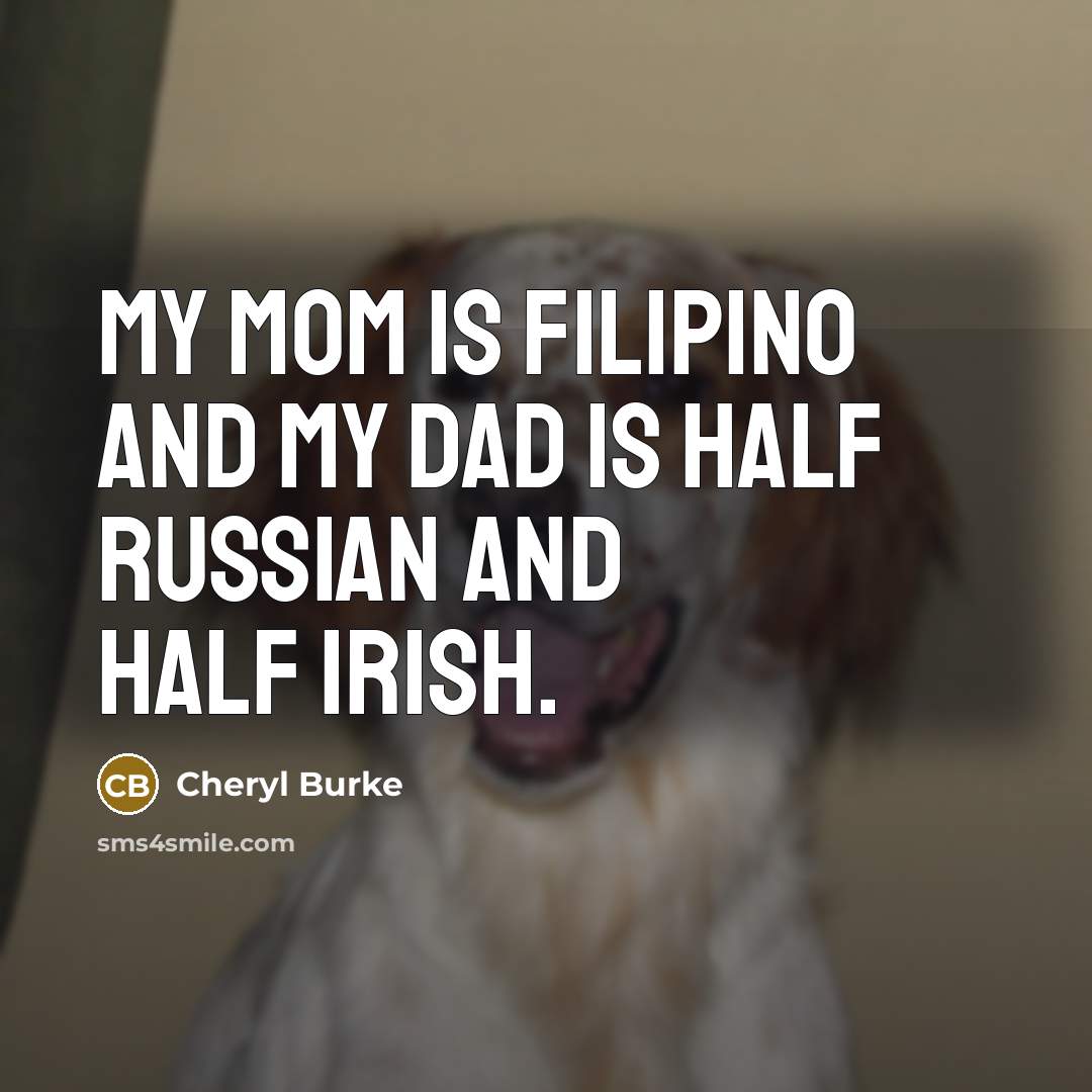 “My mom is Filipino and my dad is half Russian…” quote by Cheryl Burke