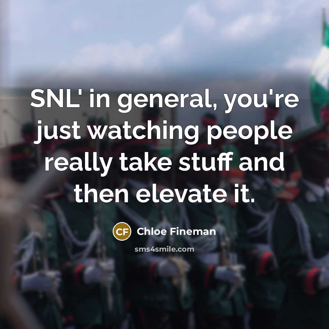 “SNL' in general, you're just watching people really take stuff…” quote by Chloe Fineman