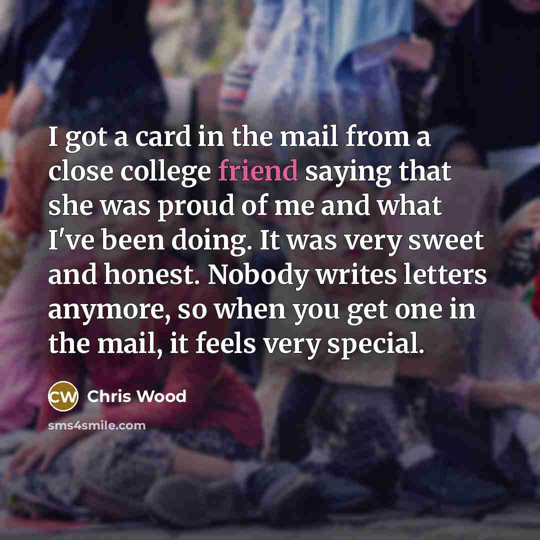 “I got a card in the mail from a close…” quote by Chris Wood