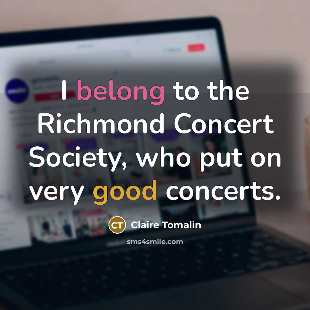 “I belong to the Richmond Concert Society, who put on…” quote by Claire Tomalin