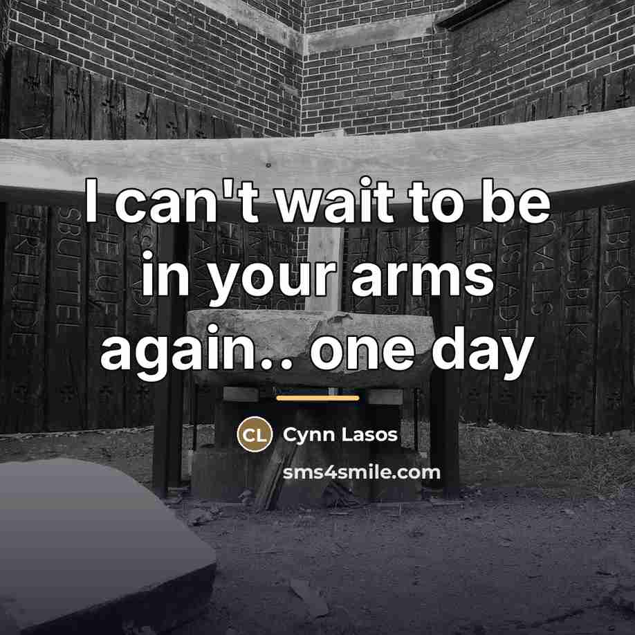 “I can't wait to be in your arms again.. one…” quote by Cynn Lasos