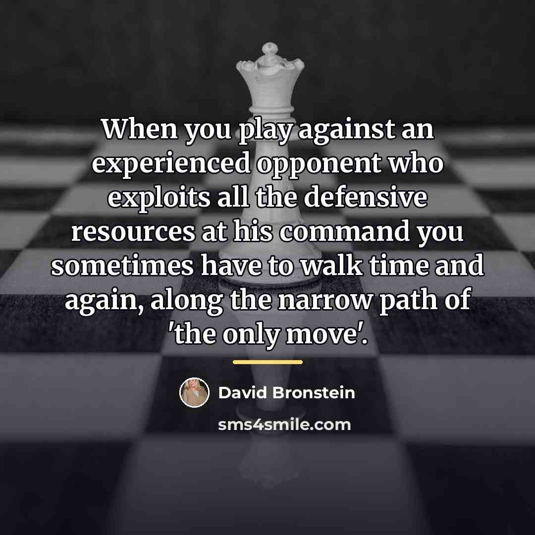 “When you play against an experienced opponent who exploits all…” quote by David Bronstein
